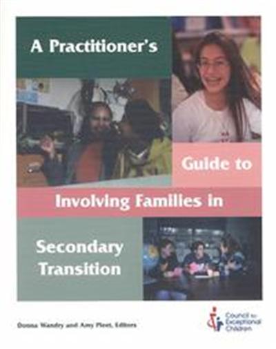 A Practitioner's Guide to Involving Families in Secondary Transition