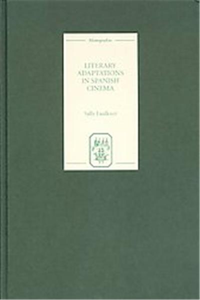 Literary Adaptations in Spanish Cinema, COLECCION TAMESIS SERIE A MONOGRAFIAS