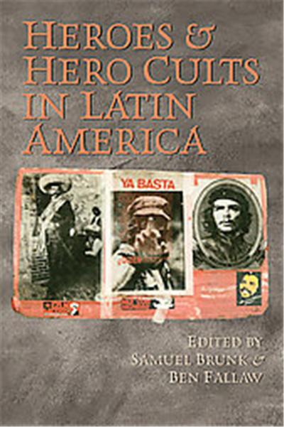 Heroes & Hero Cults in Latin America