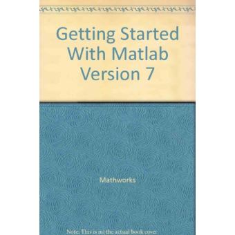 Getting Started With Matlab Ver7 Mathworks - broché - Mathworks - Achat ...
