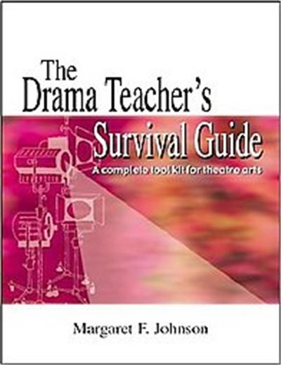 The Drama Teacher's Survival Guide