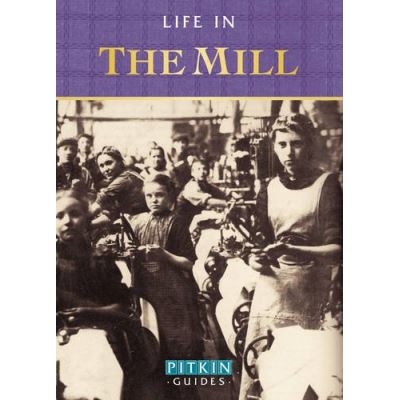 Life in the Mill (Pitkin Guide)