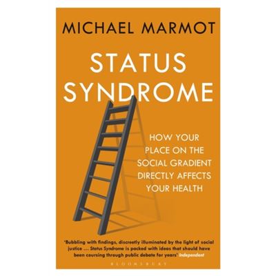 Status Syndrome: How Your Place On The Social Gradient Directly Affects Your Health (Paperback)