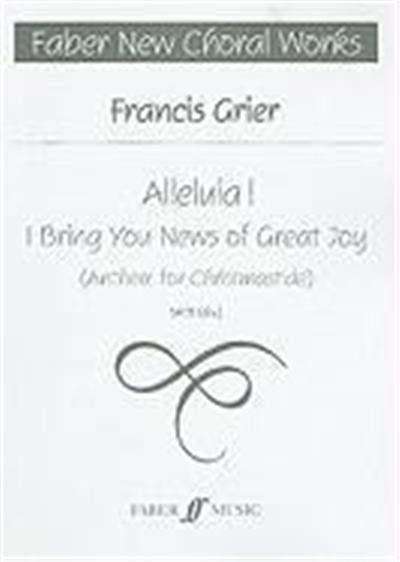 Alleluia! I Bring You News of Great Joy: Anthem for Christmastide