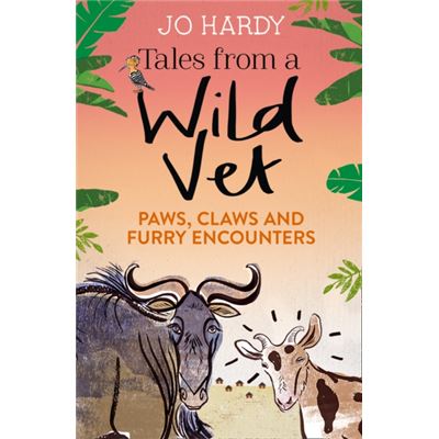 Tales From A Wild Vet: Paws, Claws And Furry Encounters (Paperback)