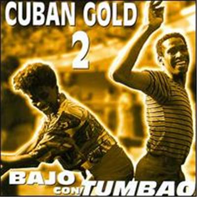 Cuban Gold, Vol. 2: Bajo con Tumbao