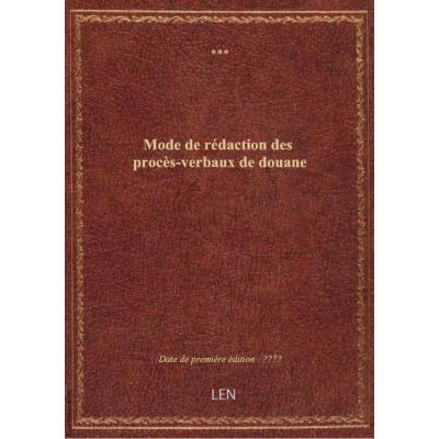 Mode de rédaction des procès-verbaux de douane
