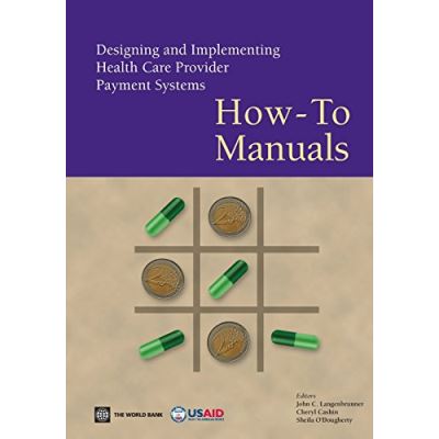 Designing and Implementing Health Care Provider Payment Systems