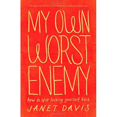 My Own Worst Enemy: How To Stop Holding Yourself Back