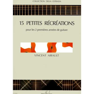 Partitions classique LEMOINE AIRAULT VINCENT - PETITES RÉCRÉATIONS (15) - GUITARE Guitare