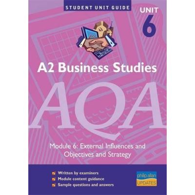 A2 Business Studies AQA Module 6: External Influences And Objectives ...