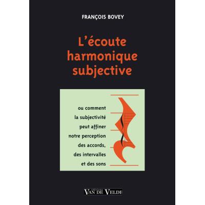 Librairie, papeterie, dvd... VAN DE VELDE BOVEY FRANCOIS - L'ECOUTE HARMONIQUE SUBJECTIVE Technique