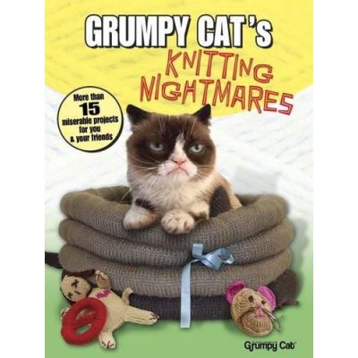 Grumpy Cat's Knitting Nightmares: More Than 15 Miserable Projects for You and Your Friends (Dover Knitting, Crochet, Tatting, Lace) - [Version Originale]