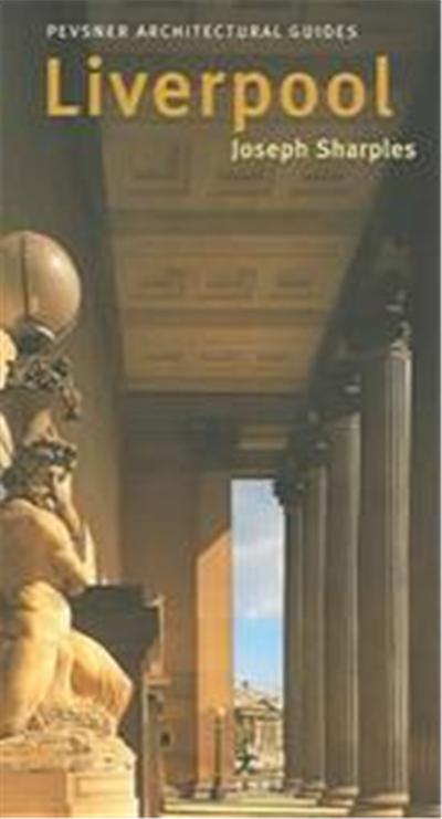 Liverpool, Pevsner Architectural Guides (New Haven, Conn.).