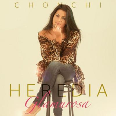 Chonchi Heredia - Glamurosa