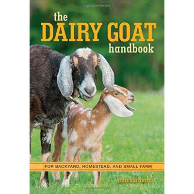 The Dairy Goat Handbook: For Backyard, Homestead, and Small Farm - [Version Originale]