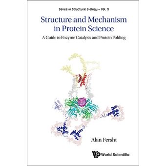 Structure and Mechanism in Protein Science: A Guide to Enzyme Catalysis ...