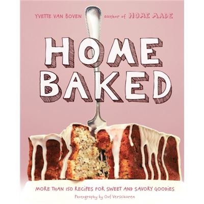Home Baked: More Than 150 Recipes For Sweet And Savory Goodies (Hardcover)