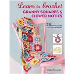 The Granny Square Book, Second Edition: Timeless Techniques and Fresh Ideas  for Crocheting Square by Square--Now with 100 Motifs and 25 All New