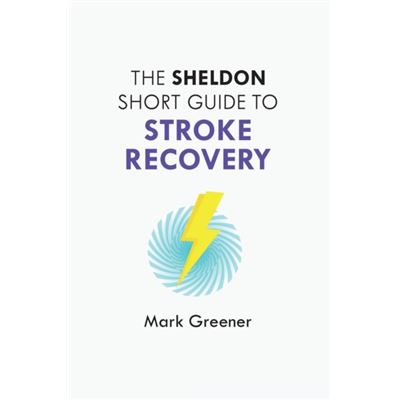 The Sheldon Short Guide To Stroke Recovery (Paperback)