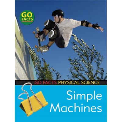 Simple Machines (Go Facts: Physical Science) (Paperback)