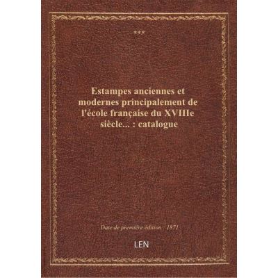 Estampes anciennes et modernes principalement de l'école française du XVIIIe siècle... : catalogue