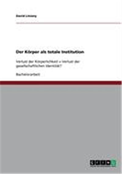 Der Körper als totale Institution