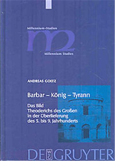 Barbar-Konig-Tyrann, Millennium-studien Zu Kultur Und Geschichte Des Ersten Jahrtausends N. Chr./ Millennium Studies in the Culture and History of the First Millennium C.e