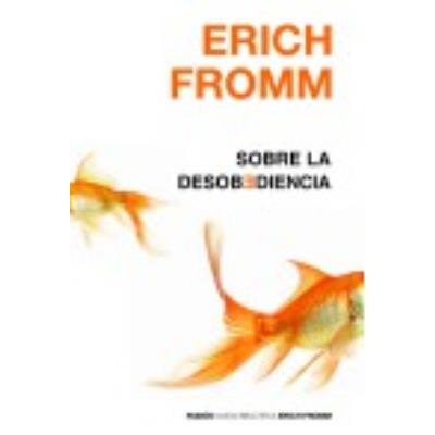 Sobre La Desobediencia - ERICH FROMM