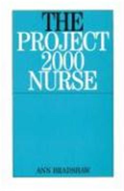 The Project 2000 Nurse: The Remaking of British General Nursing 1978-2000