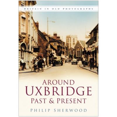 Around Uxbridge Past and Present