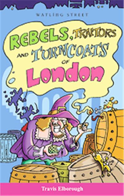 Rebels, Traitors and Turncoats of London