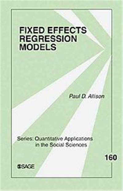 Fixed Effects Regression Models, Quantitative Applications in the Social Sciences