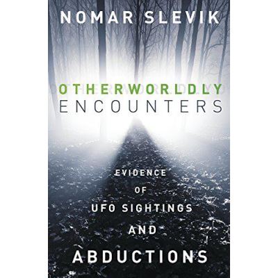 Otherworldly Encounters: Evidence of UFO Sightings and Abductions - [Version Originale]