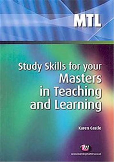 Study Skills for Your Masters in Teaching and Learning