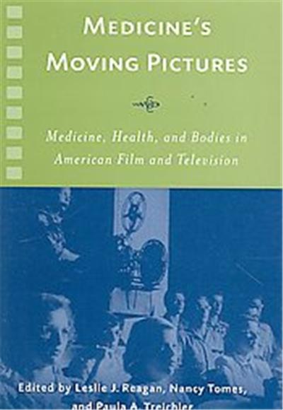 Medicine's Moving Pictures, Rochester Studies in Medical History