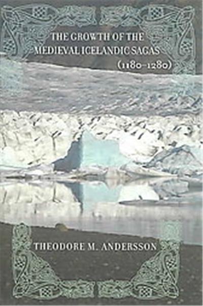 The Growth of the Medieval Icelandic Sagas, 11801280