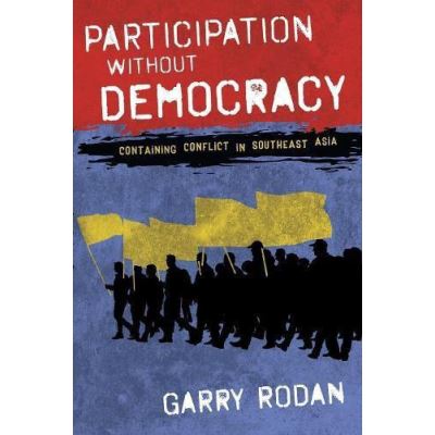 Participation without Democracy: Containing Conflict in Southeast Asia - [Version Originale]