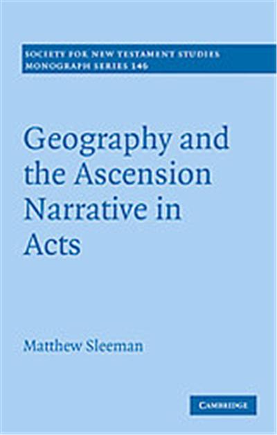 Geography and the Ascension Narrative in Acts, SOCIETY FOR NEW TESTAMENT STUDIES MONOGRAPH SERIES