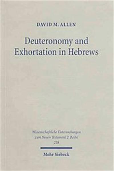 Deuteronomy & Exhortation in Hebrews, Wissenschaftliche Untersuchungen Zum Neuen Testament