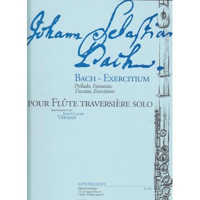 Partitions classique LEDUC BACH J.S. BACH EXERCITIUM : PRéLUDES, FANTAISIES, TOCCATAS, EXERCITIUM Flûte traversière