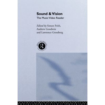 Sound and Vision: The Music Video Reader