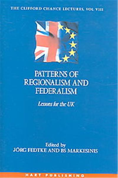 Patterns of Regionalism And Federalism, the Clifford Chance Lectures