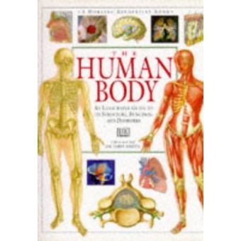 The Human Body: An Illustrated Guide To Its Structure, Function, And ...