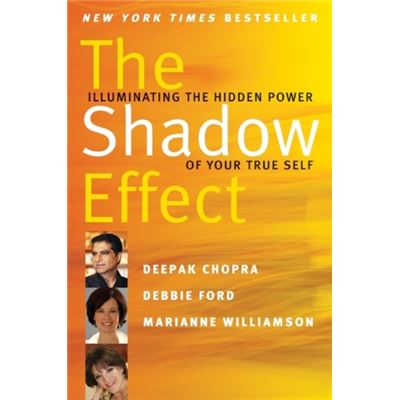 The Shadow Effect: Illuminating The Hidden Power Of Your True Self (Paperback)