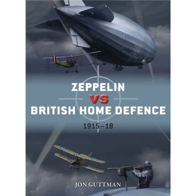 Zeppelin Vs British Home Defence 1916-18