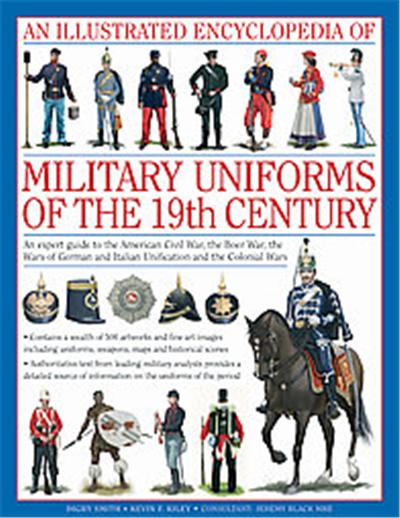An Illustrated Encyclopedia of Military Uniforms of the 19th Century