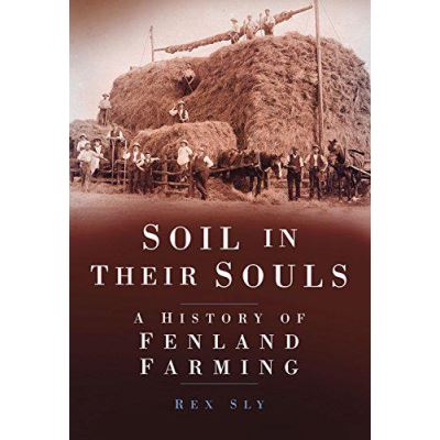 Soil in Their Souls: A History of Fenland Farming - [Version Originale]