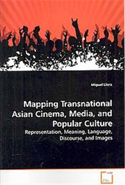 Mapping Transnational Asian Cinema, Media, and Popular Culture