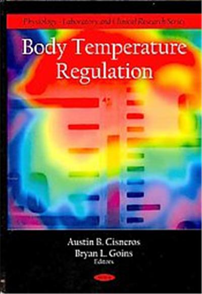 Body Temperature Regulation, Physiology-laboratory and Clinical Research Series